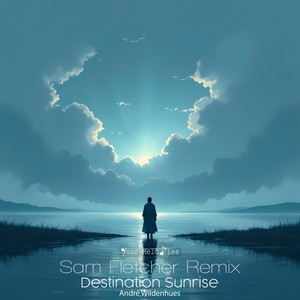 Destination Sunrise (Sam Fletcher Remix)
