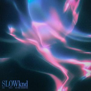 SLOWknd (Explicit)