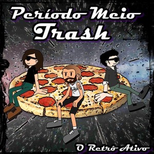 Período Meio Trash