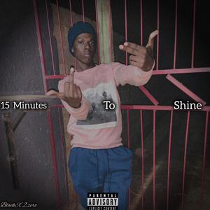 15 Minutes To Shine. (Explicit)