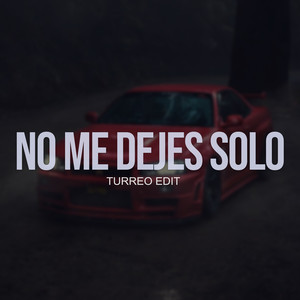 No Me Dejes Solo (Turreo Edit)