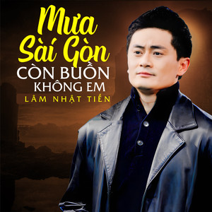 Mưa Sài Gòn còn buồn không em