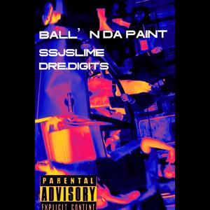 Ball'n da paint (feat. dre.digits) [Explicit]