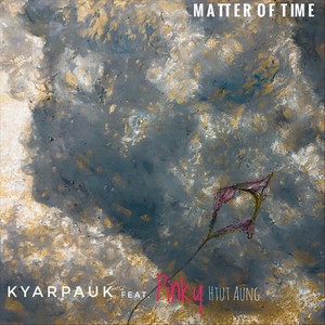 Matter of Time (feat. Pinky Htut Aung)