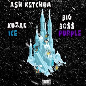 Ash Katchum (feat. Kuzan Ice) (Explicit)