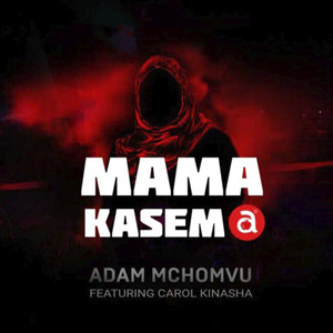Mama Kasema (feat. Carol Kinasha)