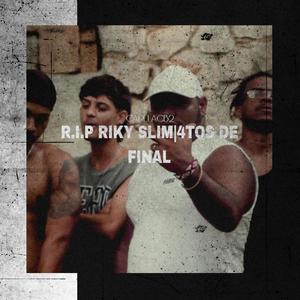 R.I.P RIKY SLIM/4TOS DE FINAL (Explicit)