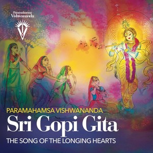 Paramahamsa Vishwananda: Sri Gopi Gita