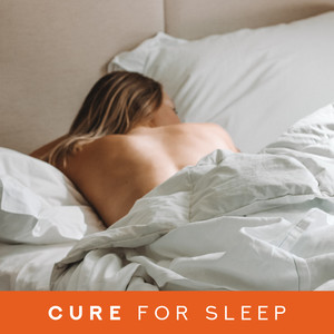 Cure for Sleep: Music that'll Help You to Fall Asleep Quickly, Easily and Without any Problems