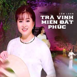 Cẩm Loan - Trà Vinh Miền Đất Phúc