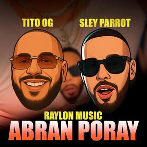 ABRAN PORAY (feat. Tito OG & Sley Parrot) (Explicit)