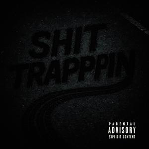 SHITTRAPPIN (Explicit)