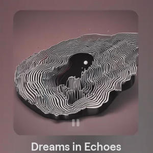 Dreams in Echoes