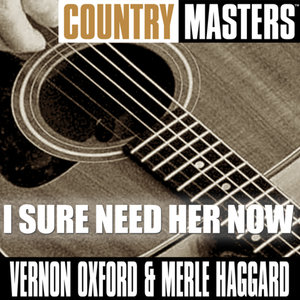 Country Masters: I Sure Need Her Now