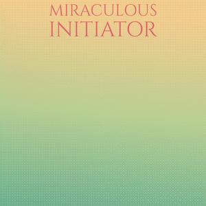 Miraculous Initiator