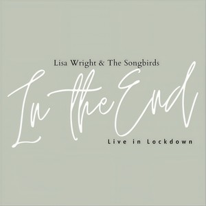 In the End[feat. The Songbirds] (Live in Lockdown)