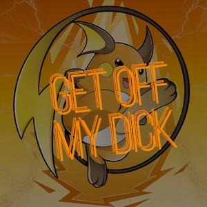 Get Off My Dick (feat. ¡Tate!) [Explicit]