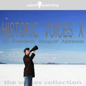 Historic Voices X - US Presidents Inaugural Addresses