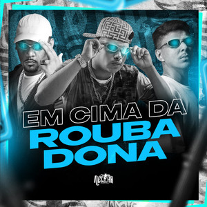 Em cima da Roubadona (Explicit)