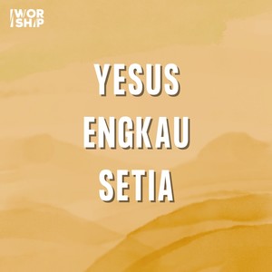 Yesus Engkau Setia