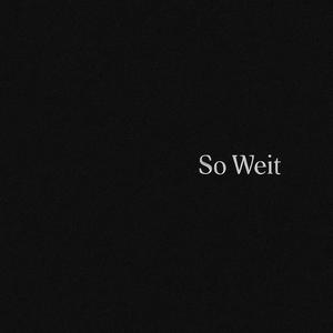 So Weit