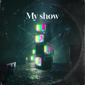 My show (feat. Haux & Henry Green)