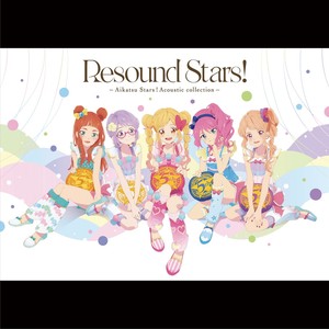 Resound Stars! -Aikatsu Stars!Acoustic collection-