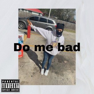 Do Me Bad (Explicit)