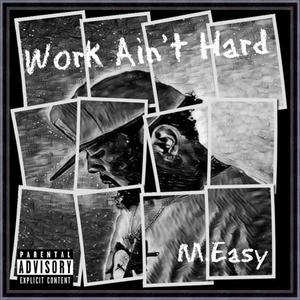 Work Ain't Hard (Explicit)