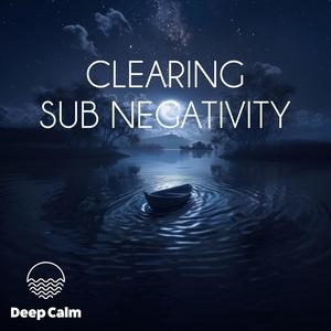 Clearing sub negativity (Meditation)