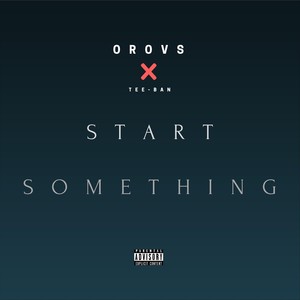 Start Something (feat. Teeban)