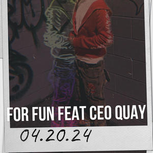 For fun (feat. CEO quay) [Explicit]