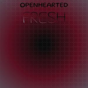 Openhearted Fresh