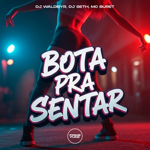 Bota Pra Sentar (Explicit)