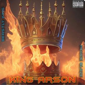 King Arson (feat. Reggie Blaze) [Explicit]