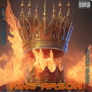 King Arson (feat. Reggie Blaze) (Explicit)