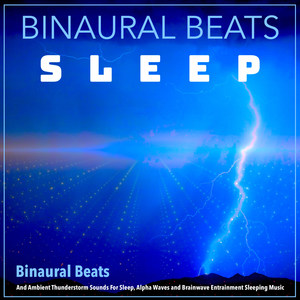 Binaural Beats and Ambient Thunderstorm Sounds for Sleep, Alpha Waves and Brainwave Entrainment Sleeping Music