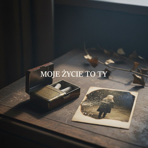 MOJE ŻYCIE TO TY
