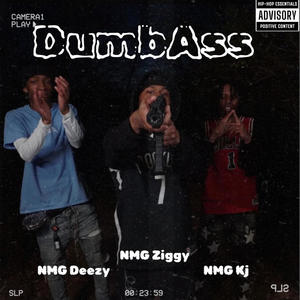 Dumbass (feat. Nmg Ziggy & Kj) [Explicit]