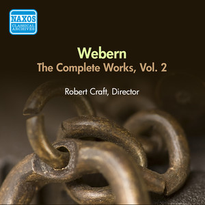 Webern, A.: Works (Complete) , Vol. 2 (Robert Craft) [1957]