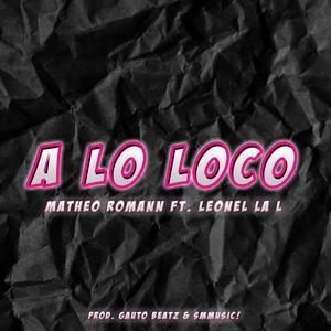A LO LOCO (feat. LEONEL LA L) (Explicit)