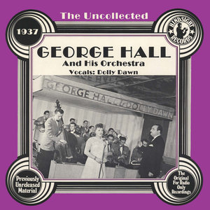 The Uncollected: George Hall And His Orchestra