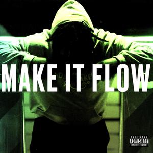 Make It Flow (Explicit)