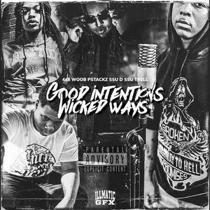 Good Intentions/Wicked Ways (feat. Pstackz, SSU Trell & SSU D) [Explicit]