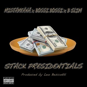 Stack Presidentials (feat. Bossi Bossi & B-Slim) [Explicit]