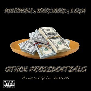 Stack Presidentials(feat. Bossi Bossi & B-Slim) (Explicit)