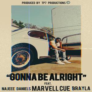 Gonna Be Alright (feat. Brayla, Najee Daniels & Marvell Cue)