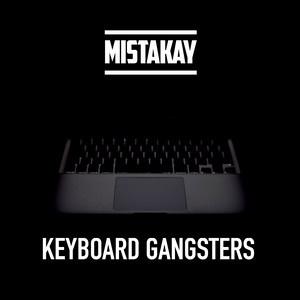 Mistakay - Keyboard Gangsters