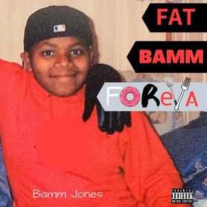 Fat Bamm Forever (Explicit)