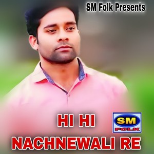 HI HI NACHNEWALI RE